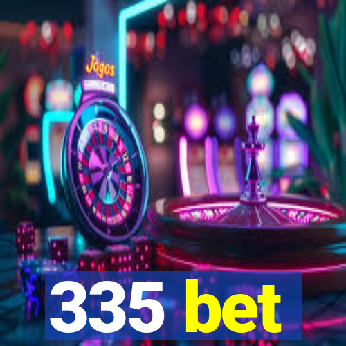 335 bet